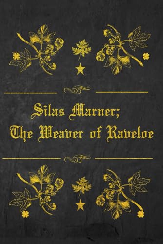Silas Marner; The Weaver of Raveloe: Illustrated and annotated von Independently published